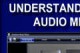 Understanding the Audio Mixer 07.01
